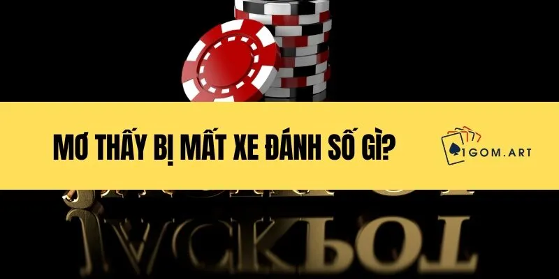 Mơ thấy bị mất xe đánh số gì