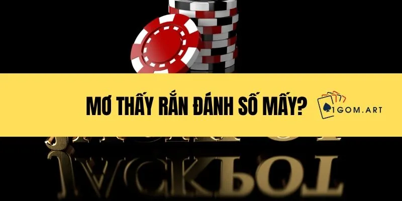 Mơ thấy rắn đánh số mấy